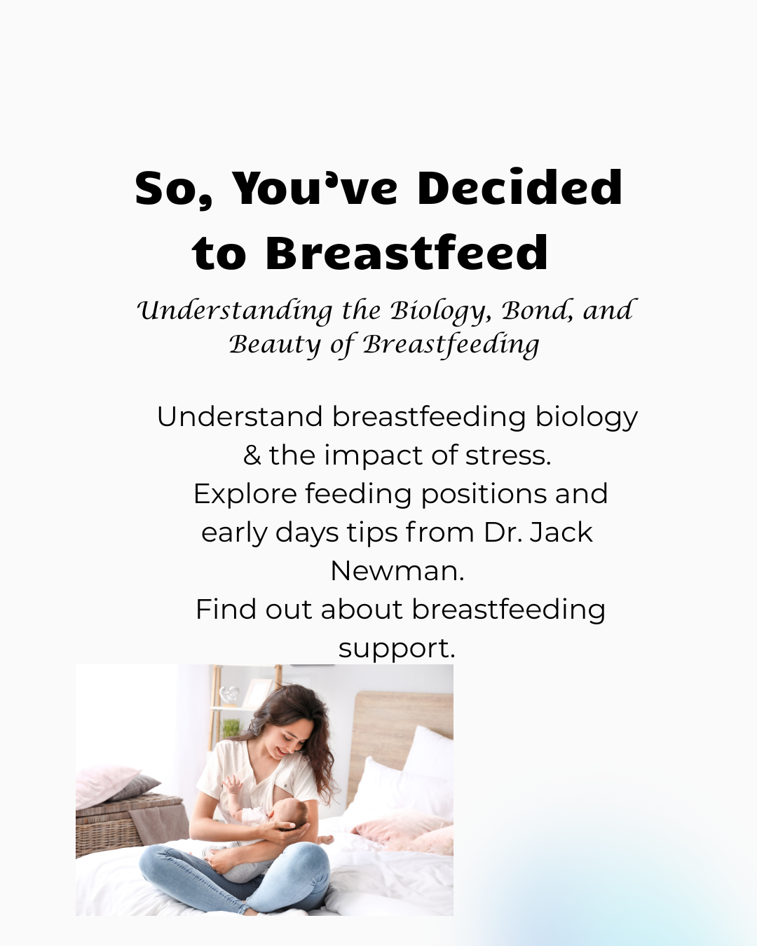 So You've Decided to breastfeed "Understanding the Biology, bond, and Beauty of breastfeeding"