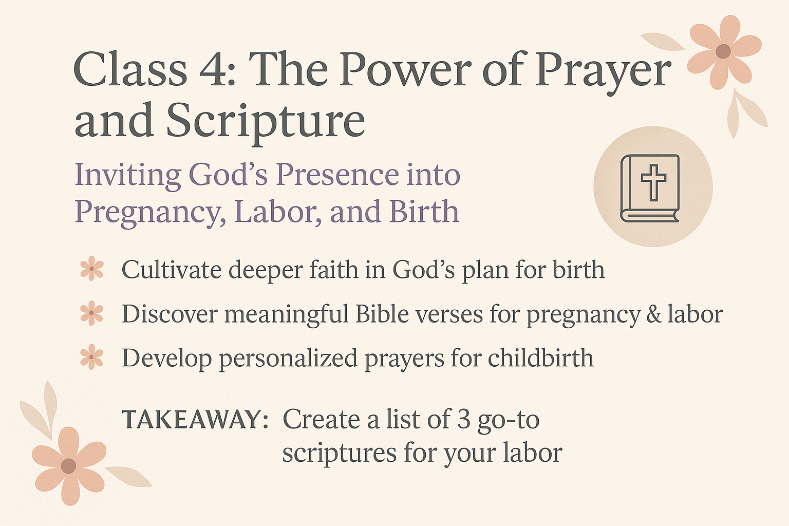 Ad for Class 4 of the 8-week Series reading Class 4: The Power of Prayer and Scripture Inviting God's Presence into Pregnancy, Labor and Birth